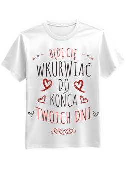 Koszulka Koszulka Męska Do Końca Twoich Dni Biała - Śmieszne T-Shirty z Nadrukami ?