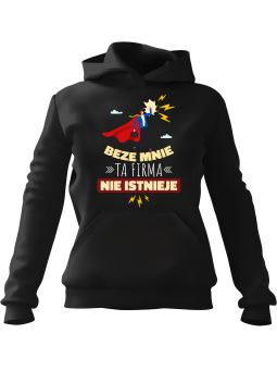Bluza Męska z kapturem Beze Mnie Ta Firma Nie Istnieje Czarna - Śmieszne gadżety z Nadrukami ?
