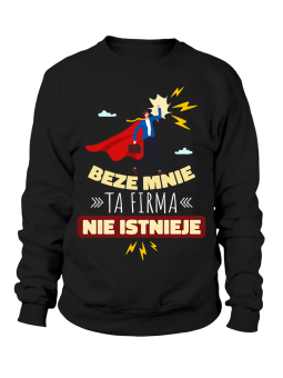 Bluza Męska Beze Mnie Ta Firma Nie Istnieje - Śmieszne T-Shirty z Nadrukami ?