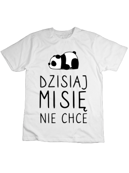 Koszulka Koszulka Dziecięca Dzisiaj Mi Się Nie Chce Biała - Śmieszne T-Shirty z Nadrukami ?