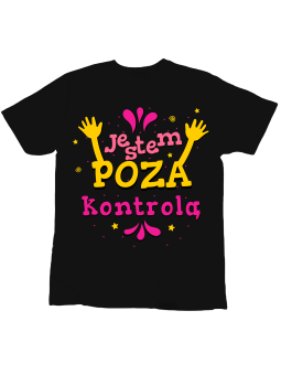 Koszulka Koszulka Dziecięca Jestem Poza Kontrolą Czarna - Śmieszne T-Shirty z Nadrukami ?