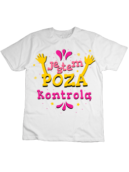 Koszulka Koszulka Dziecięca Jestem Poza Kontrolą Biała - Śmieszne T-Shirty z Nadrukami ?