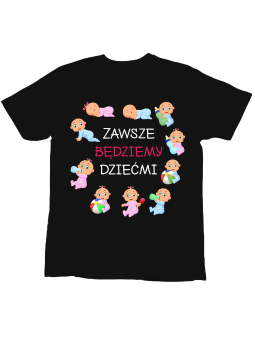 Koszulka Koszulka Dziecięca Zawsze Będziemy Dziećmi Czarna - Śmieszne T-Shirty z Nadrukami ?