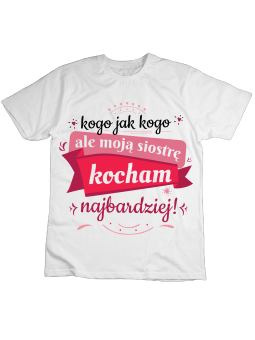 Koszulka Koszulka Dziecięca Siostrę Kocham Najbardziej Biała - Śmieszne T-Shirty z Nadrukami ?