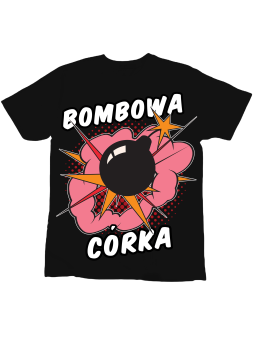 Koszulka Koszulka Dziecięca Bombowa Córka Czarna - Śmieszne T-Shirty z Nadrukami ?