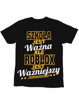Koszulka Koszulka Dziecięca Roblox Jest Ważniejszy Czarna - Śmieszne T-Shirty z Nadrukami ?