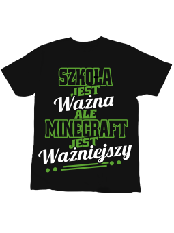 Koszulka Koszulka Dziecięca Minceraft Jest Ważniejszy Czarna - Śmieszne T-Shirty z Nadrukami ?