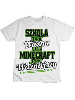 Koszulka Koszulka Dziecięca Minceraft Jest Ważniejszy Biała - Śmieszne T-Shirty z Nadrukami ?