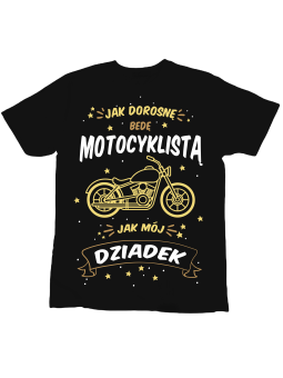 Koszulka Koszulka Dziecięca Jak Dorosnę Będę Motocyklistą Jak Dziadek Czarna - Śmieszne T-Shirty z Nadrukami ?