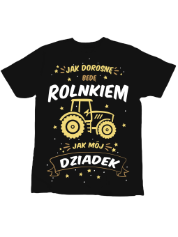 Koszulka Koszulka Dziecięca Jak Dorosnę Będę Rolnikiem Jak Dziadek Czarna - Śmieszne T-Shirty z Nadrukami ?