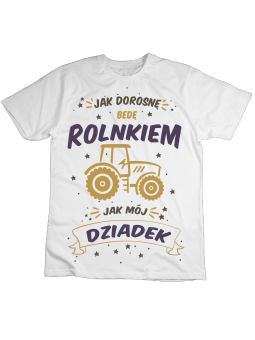 Koszulka Koszulka Dziecięca Jak Dorosnę Będę Rolnikiem Jak Dziadek Biała - Śmieszne T-Shirty z Nadrukami ?