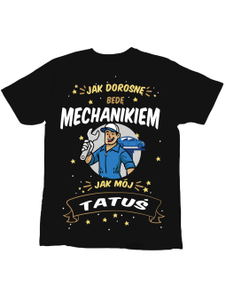 Koszulka Koszulka Dziecięca Jak Dorosnę Będę Mechanikiem Jak Tatuś Czarna - Śmieszne T-Shirty z Nadrukami ?