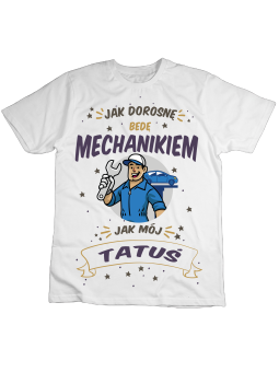 Koszulka Koszulka Dziecięca Jak Dorosnę Będę Mechanikiem Jak Tatuś Biała - Śmieszne T-Shirty z Nadrukami ?