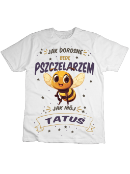 Koszulka Koszulka Dziecięca Jak Dorosnę Będę Pszczelarzem Jak Tatuś Biała - Śmieszne T-Shirty z Nadrukami ?