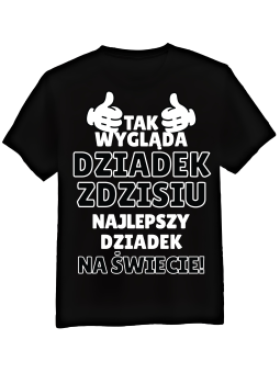Koszulka Koszulka Męska Tak Wygląda Najlepszy Dziadek [WYBIERZ IMIĘ] - Śmieszne T-Shirty z Nadrukami ?
