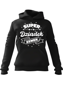 Bluza Męska z kapturem Super Dziadek [WYBIERZ IMIĘ] - Śmieszne gadżety z Nadrukami ?