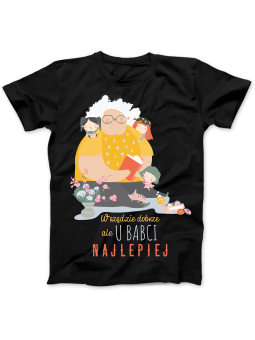 Koszulka Koszulka Damska Wszędzie Dobrze Ale U Babci Najlepiej Czarna - Prezent na Dzień Babci ?