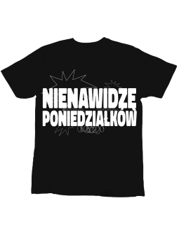 Koszulka Koszulka Dziecięca Nienawidzę Poniedziałków Czarna - Śmieszne T-Shirty z Nadrukami ?