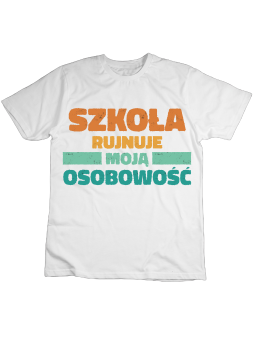Koszulka Koszulka Dziecięca Szkoła Rujnuje Moją Osobowość Biała - Śmieszne T-Shirty z Nadrukami ?