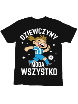 Koszulka Koszulka Dziecięca Dziewczyny Mogą Wszystko Piłka Czarna - Śmieszne T-Shirty z Nadrukami ?