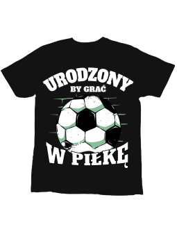 Koszulka Koszulka Dziecięca Urodzony By Grać w Piłkę Czarna - Śmieszne T-Shirty z Nadrukami ?