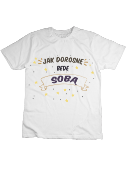 Koszulka Koszulka Dziecięca Jak Dorosnę Będę Sobą Biała - Śmieszne T-Shirty z Nadrukami ?