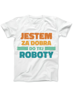 Koszulka Koszulka Damska Jestem Za dobra Do Tej Roboty Biała - Śmieszne T-Shirty z Nadrukami ?