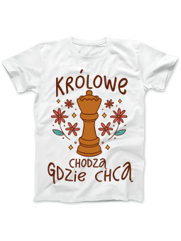 Koszulka Koszulka Damska Królowe Chodzą Gdzie Chcą Biała - Śmieszne T-Shirty z Nadrukami ?