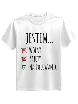 Koszulka Koszulka Męska Jestem Na Polowaniu Biała - Śmieszne T-Shirty z Nadrukami ?