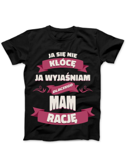 Koszulka Koszulka Damska Ja Wyjaśniam Rację Czarna - Śmieszne T-Shirty z Nadrukami ?
