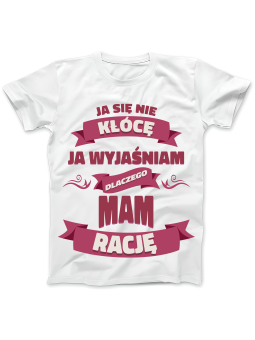 Koszulka Koszulka Damska Ja Wyjaśniam Rację Biała - Śmieszne T-Shirty z Nadrukami ?