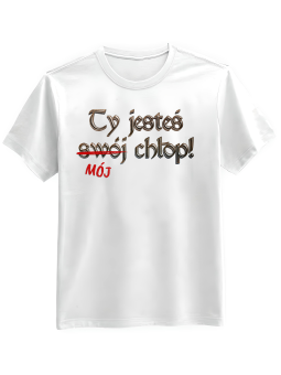 Koszulka Koszulka Męska 1670 Ty jesteś MÓJ Chłop Biała - Śmieszne T-Shirty z Nadrukami ?