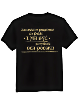 Koszulka Koszulka Męska 1670 Zamawiałem Pomyślność Dla Polski Czarna - Śmieszne T-Shirty z Nadrukami ?