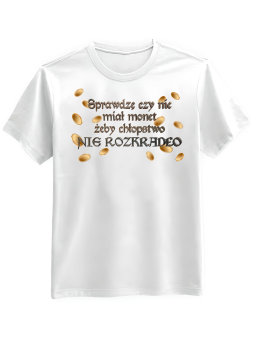 Koszulka Koszulka Męska 1670 Sprawdzę Czy Nie Miał Monet Biała - Śmieszne T-Shirty z Nadrukami ?