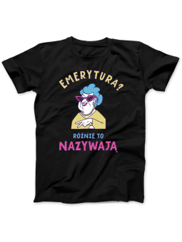 Koszulka Koszulka Damska Emerytura? Różnie To Nazywają Czarna - Śmieszne T-Shirty z Nadrukami ?