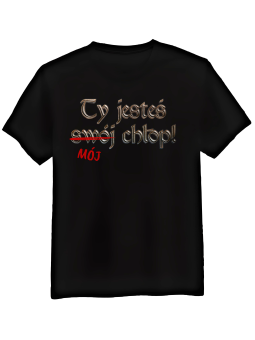 Koszulka Koszulka Męska 1670 Ty Jesteś Swój Chłop Czarna - Śmieszne T-Shirty z Nadrukami ?