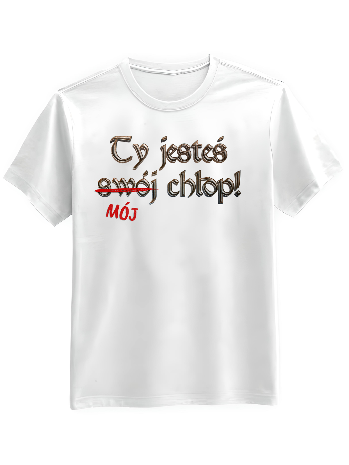 Koszulka Koszulka Męska 1670 Ty Jesteś Swój Chłop Biała - Śmieszne T-Shirty z Nadrukami ?