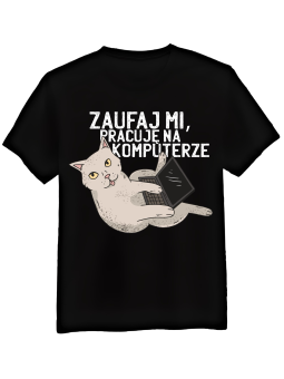 Koszulka Męska Zaufaj Mi Pracuję Na komputerze