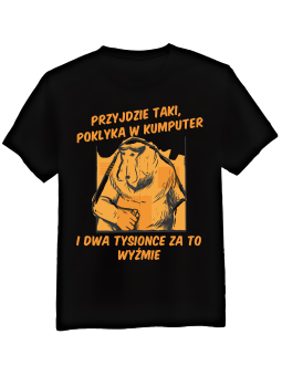 Koszulka Męska Przyjdzie Taki Informatyk