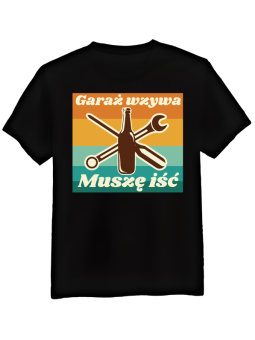 Koszulka Męska Garaż Wzywa Muszę Iść