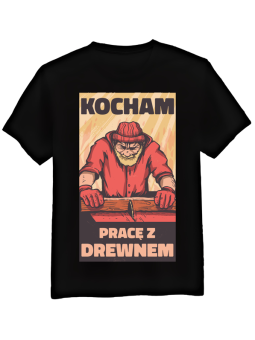 Koszulka Męska Kocham Pracę z Drewnem