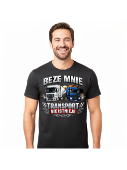 Koszulka Męska Beze Mnie Transport Nie Istnieje