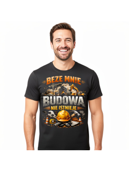 Koszulka Męska Beze Mnie Budowa Nie Istnieje II