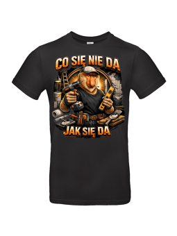 Koszulka Męska Co Się Nie Da Jak Się Da II