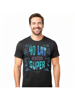 Koszulka Męska 40 Lat Bycia Super | 40 lat