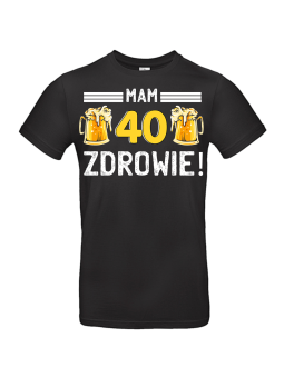 Koszulka Męska Mam 40 Lat Zdrowie | 40 lat
