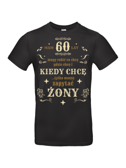 Koszulka Męska Mam 60 Lat Mogę Robić Co Chcę | 60 lat