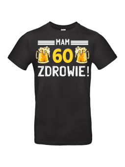 Koszulka Męska Mam 60 Lat Zdrowie | 60 lat
