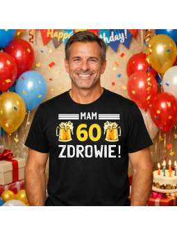 Koszulka Męska Mam 60 Lat Zdrowie | 60 lat