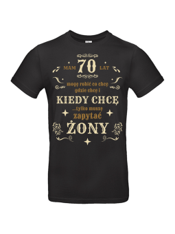 Koszulka Męska Mam 70 Lat Mogę Robić Co Chcę | 70 lat